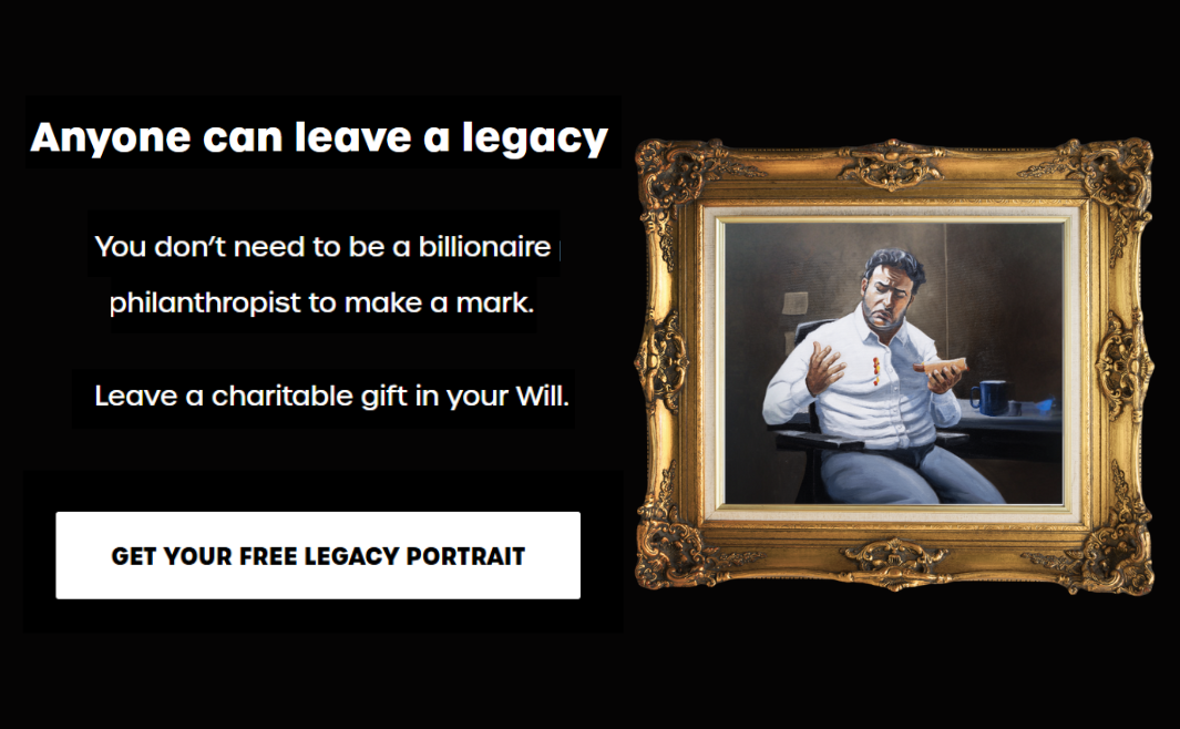 Framed oil painting of a man with spaghetti on his shirt, with text: ‘Anyone can leave a legacy. Leave a charitable gift in your Will.’ Button: ‘Get your free legacy portrait.
