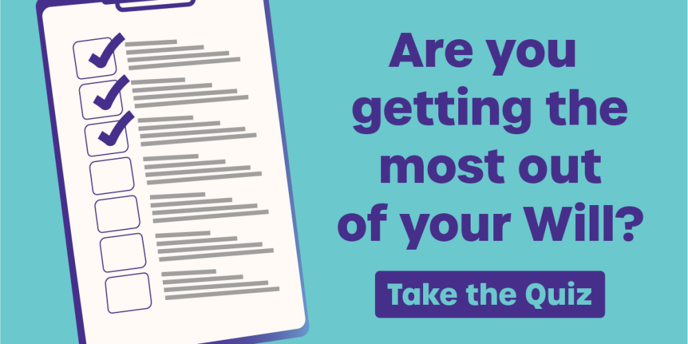 Are you getting the most out of your Will? Take the quiz.
